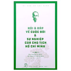 di sản hồ chí minh - hỏi & đáp về cuộc đời & sự nghiệp của chủ tịch hồ chí minh (tái bản 2020)